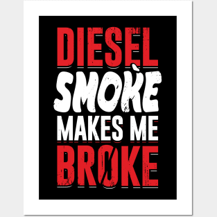 Diesel Smoke Makes Me Broke Posters and Art